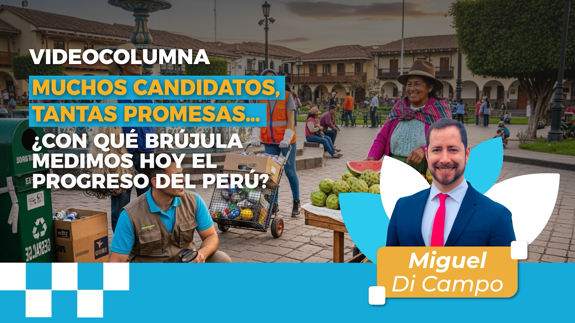 Muchos candidatos, tantas promesas… ¿con qué brújula medimos hoy el progreso del Perú?